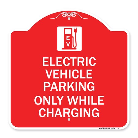 Signmission Electric Vehicle Parking While Charging W/ Graphic, Red & White Alum Sign, 18" x 18", RW-1818-24113 A-DES-RW-1818-24113